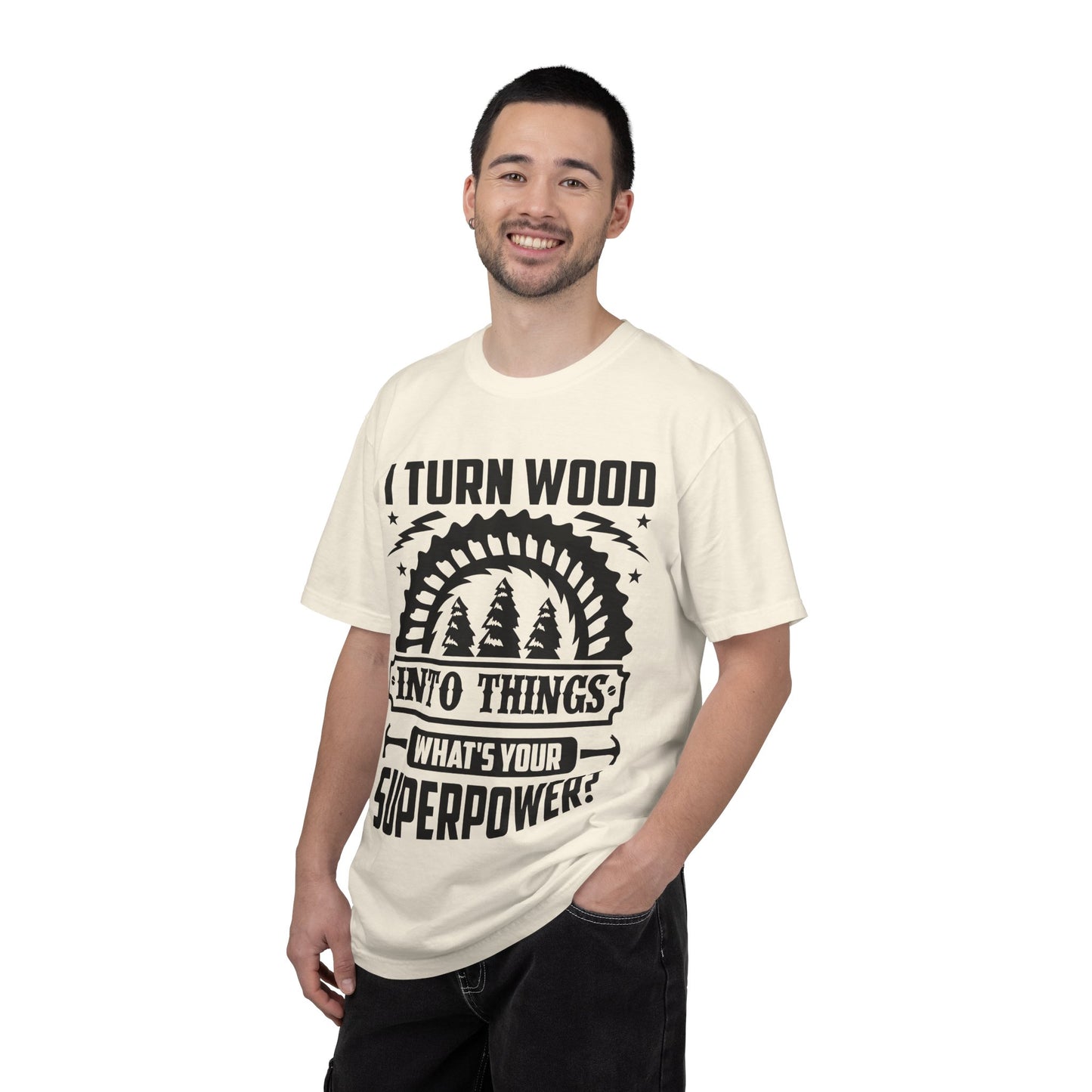 Woodworker T-Shirt – "I Turn Wood Into Things, What’s Your Superpower?"