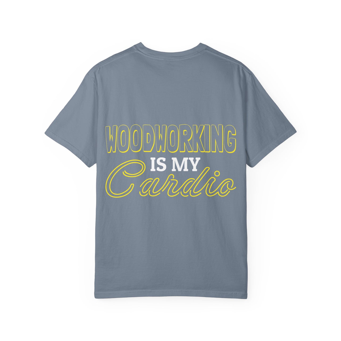Woodworking Is My Cardio T-Shirt — Ewing Woodworks Graphic Tee