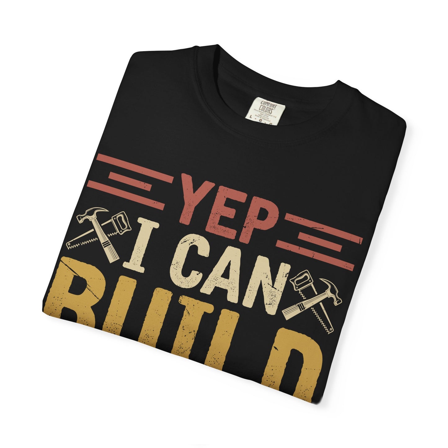 Yep I Can Build That T-Shirt — Funny Carpenter / DIY Worker Tee
