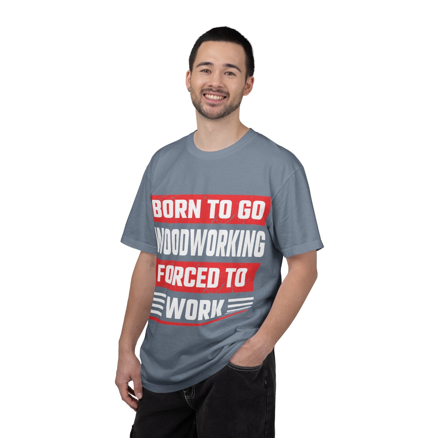 Born to Go Woodworking Forced to Work T-Shirt — Funny Woodworker Gift