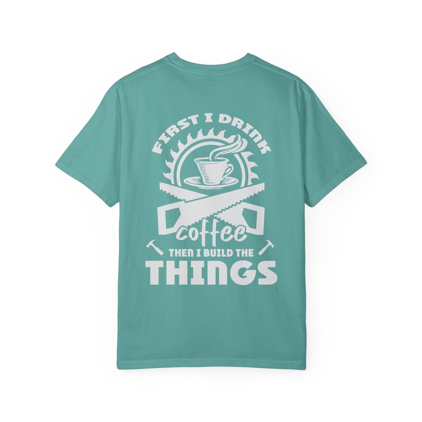 Ewing Woodworks Coffee & Tools T-Shirt — “First I Drink Coffee Then I Build The Things”