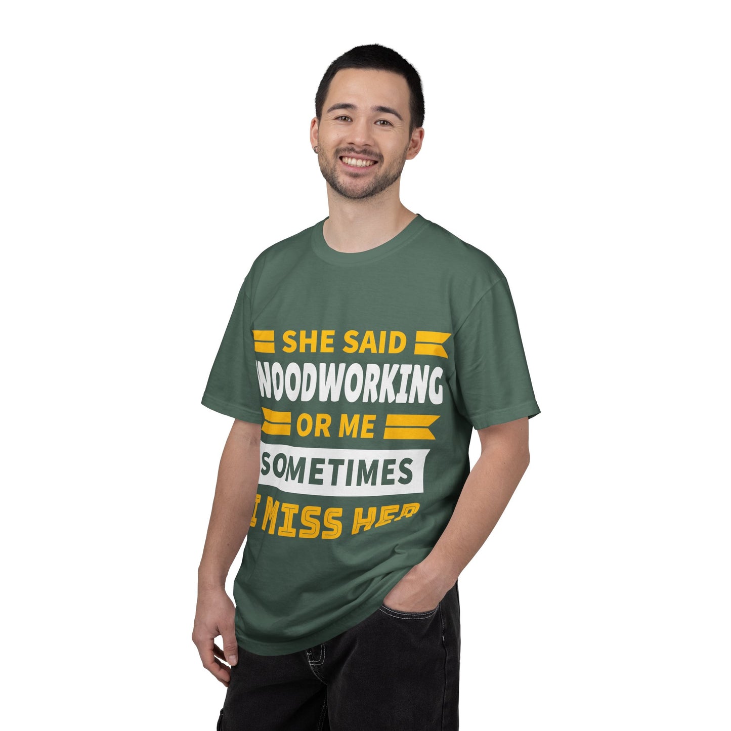 Woodworking T-Shirt – “She Said Woodworking or Me, Sometimes I Miss Her” Funny Carpenter Tee