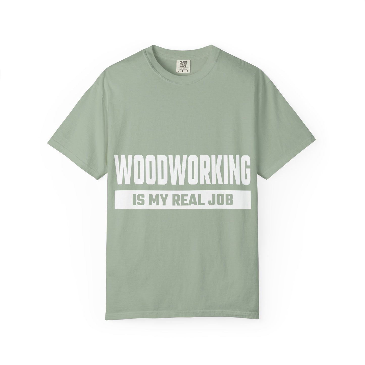 Woodworking Is My Real Job T-Shirt
