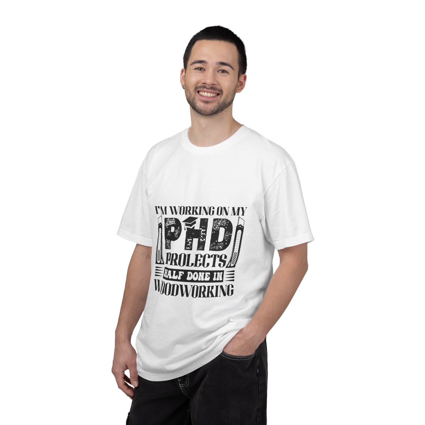 Woodworking Humor T-Shirt — “I’m Working On My PhD Projects Half Done In Woodworking” Tee