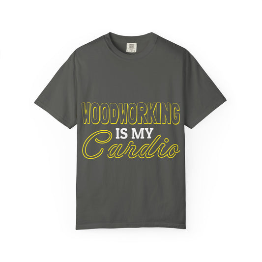 Woodworking Is My Cardio T-Shirt