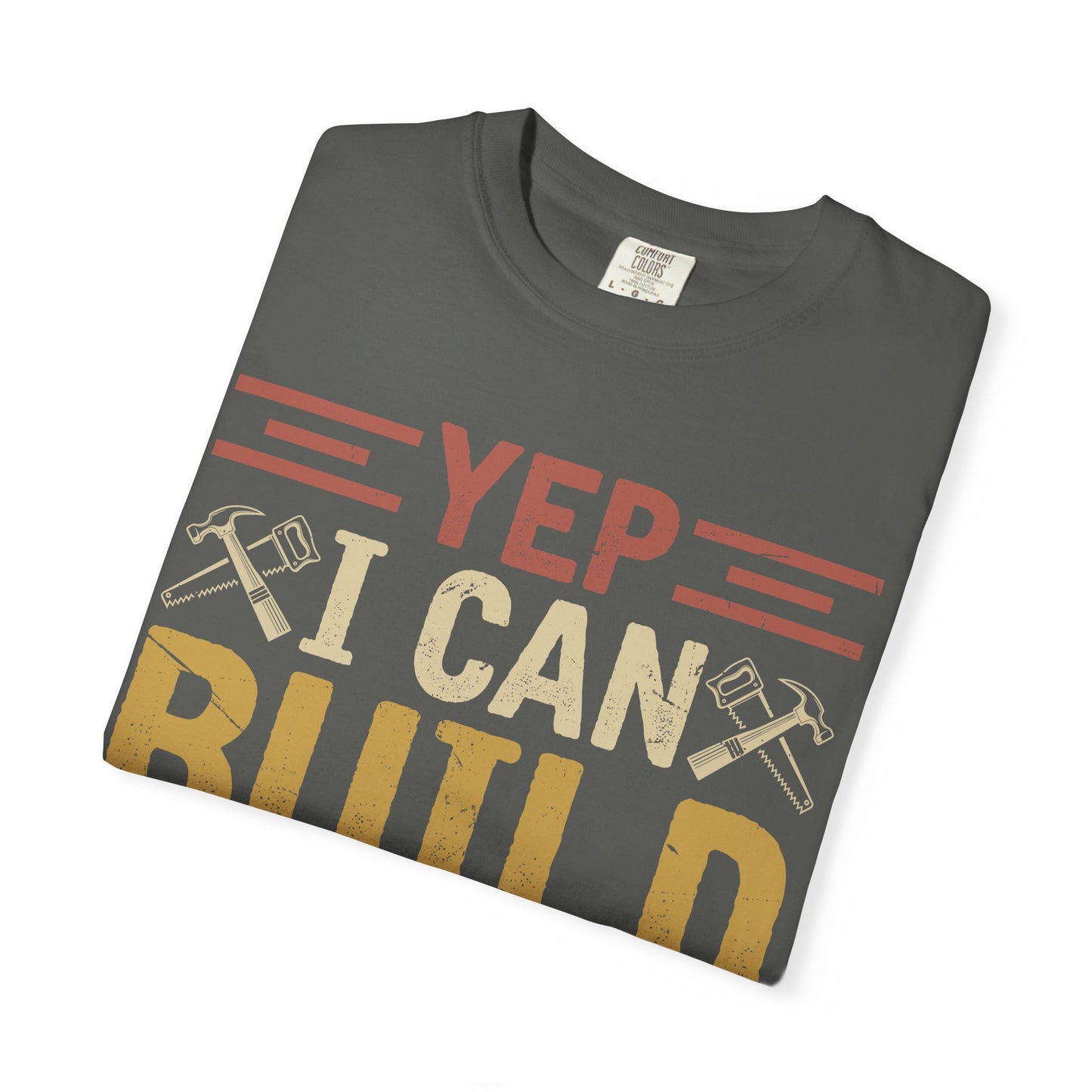 Yep I Can Build That T-Shirt — Funny Carpenter / DIY Worker Tee