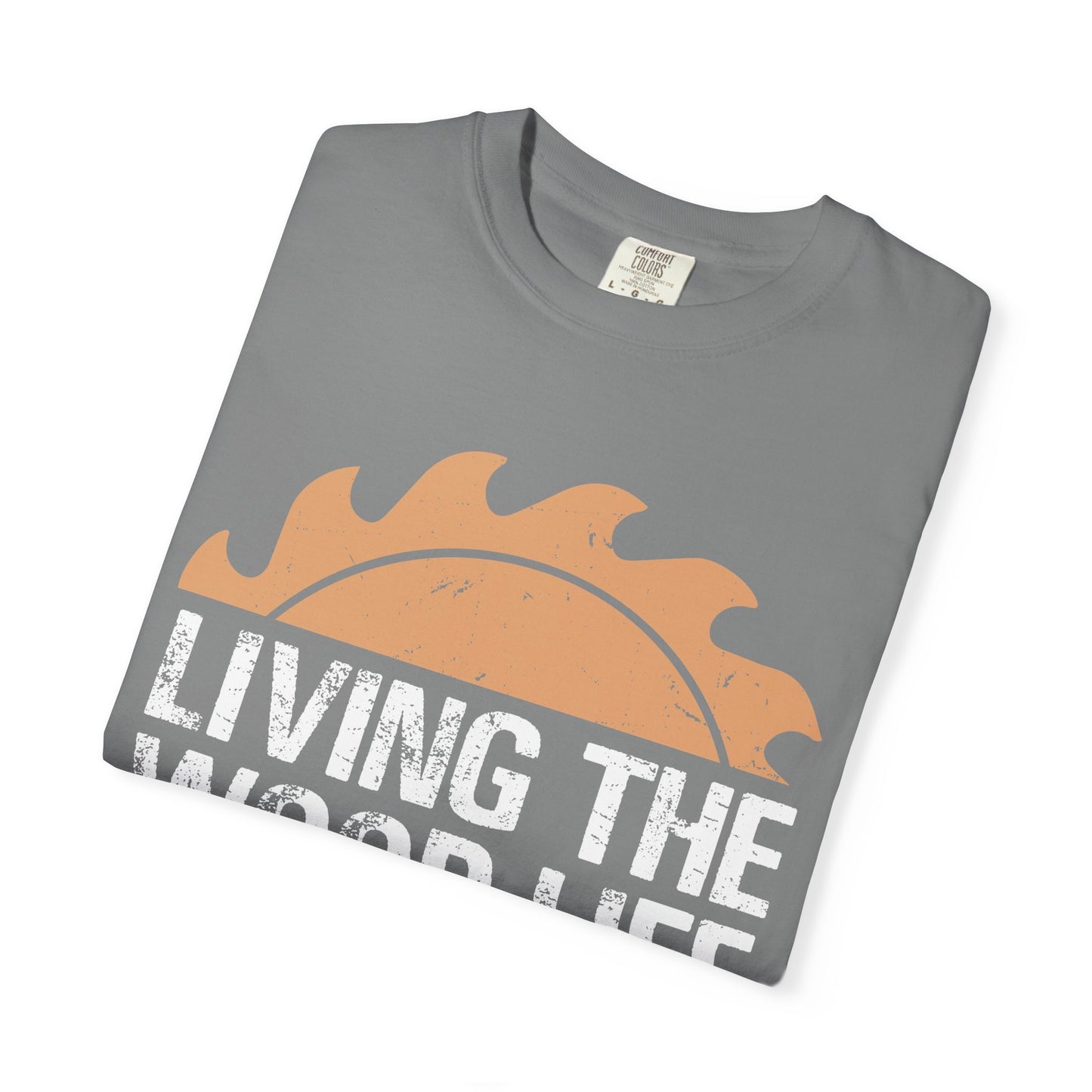Living the Wood Life T-Shirt — Saw Blade Lumberjack Tee for Woodworkers & Outdoor Enthusiasts