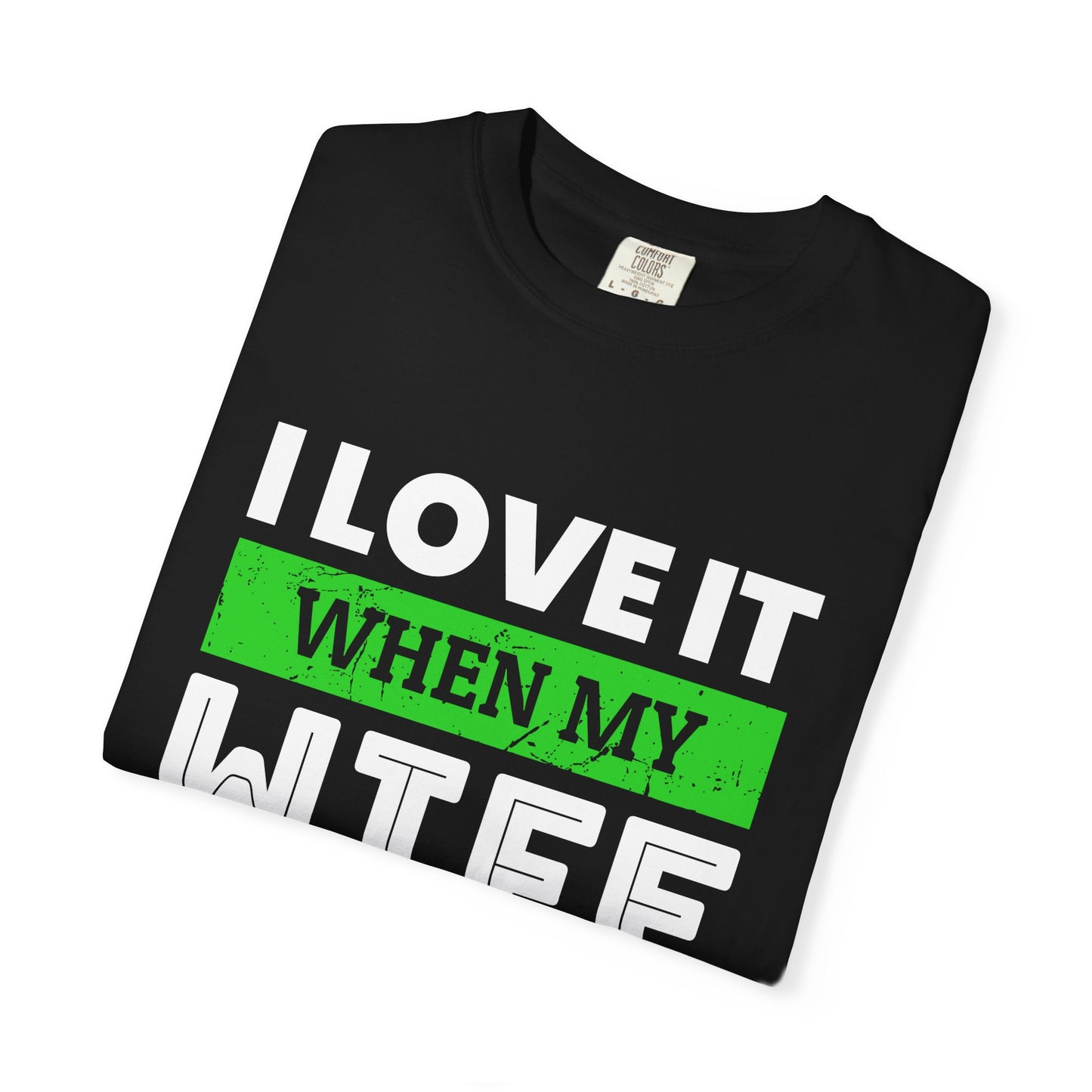 Woodworking T-Shirt — “I Love It When My Wife Lets Me Go Woodworking” Funny Gift Tee