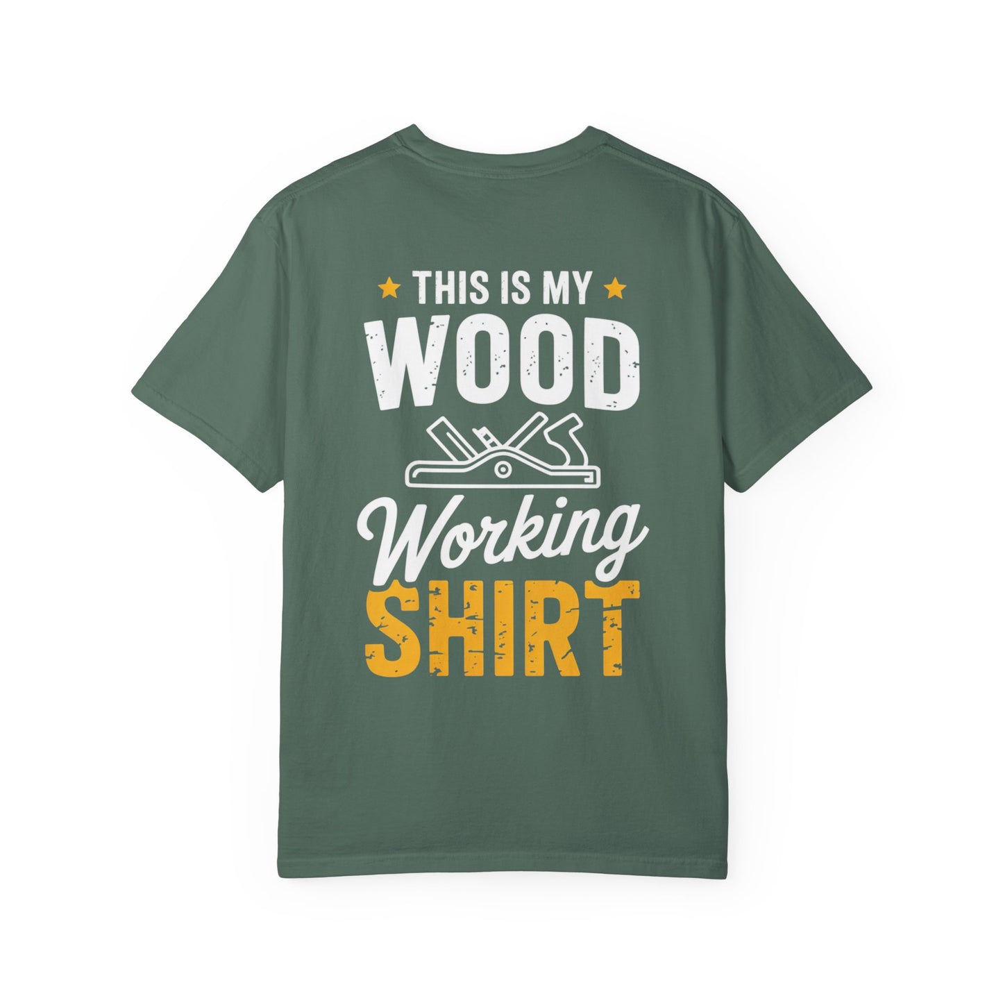 Woodworking T-Shirt — "This Is My Woodworking Shirt" Garment-Dyed Tee (Ewing Woodworks)