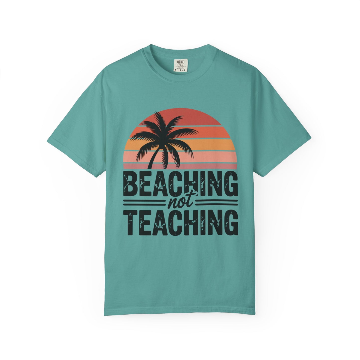 Beaching Not Teaching T-Shirt