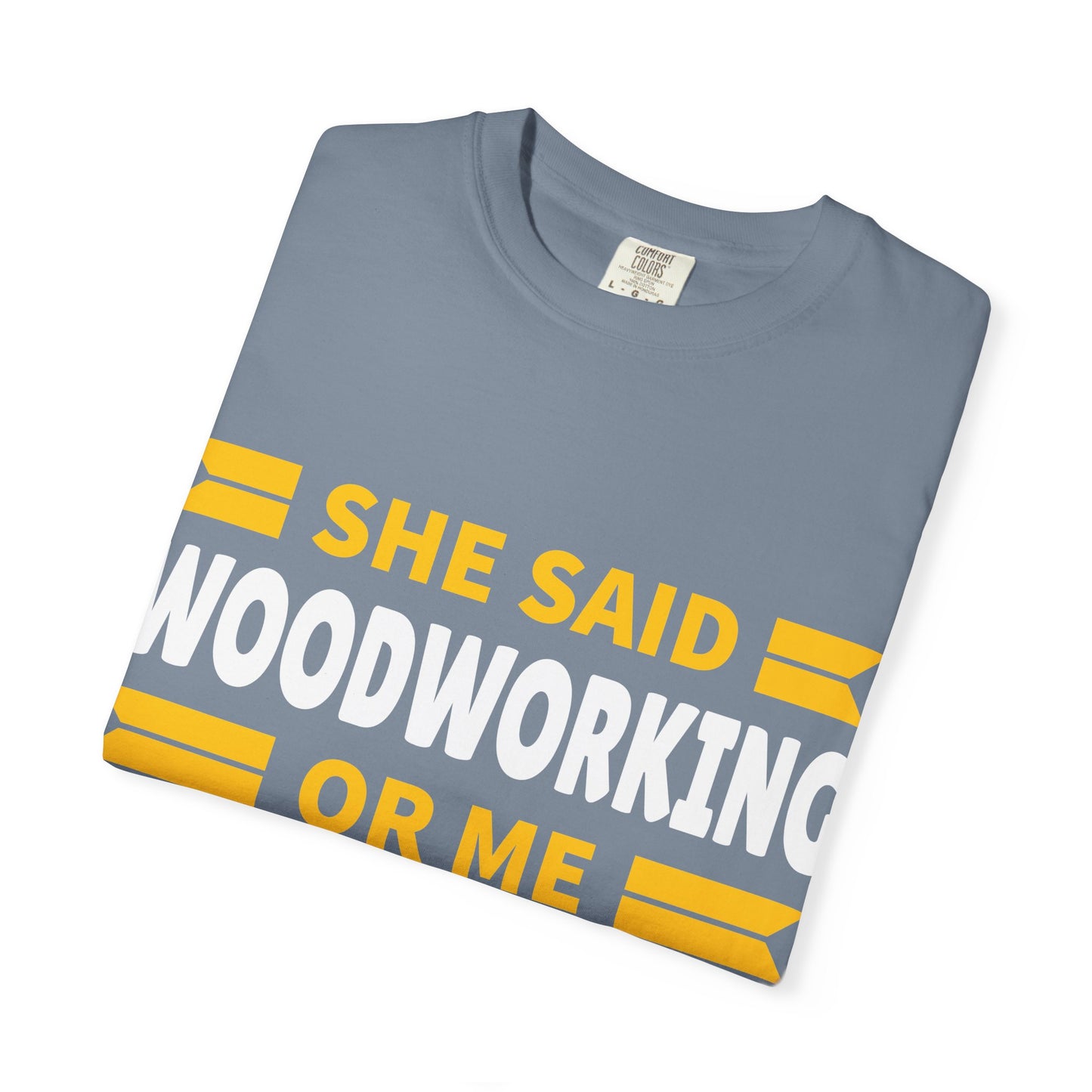 Woodworking T-Shirt – “She Said Woodworking or Me, Sometimes I Miss Her” Funny Carpenter Tee