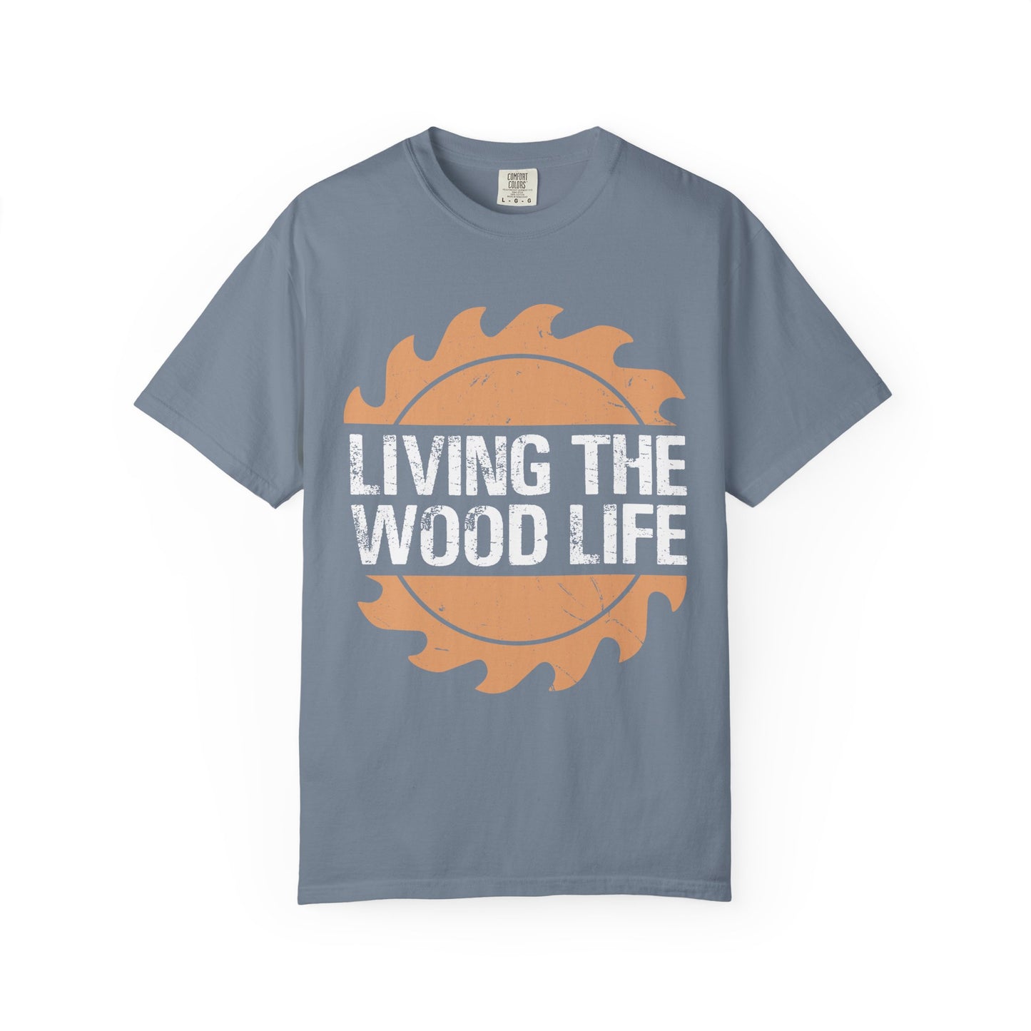 Living the Wood Life T-Shirt — Saw Blade Lumberjack Tee for Woodworkers & Outdoor Enthusiasts