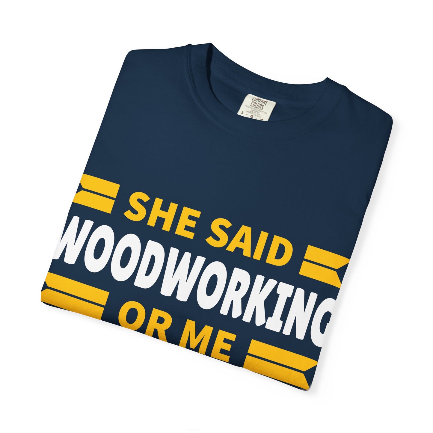 Woodworking T-Shirt – “She Said Woodworking or Me, Sometimes I Miss Her” Funny Carpenter Tee