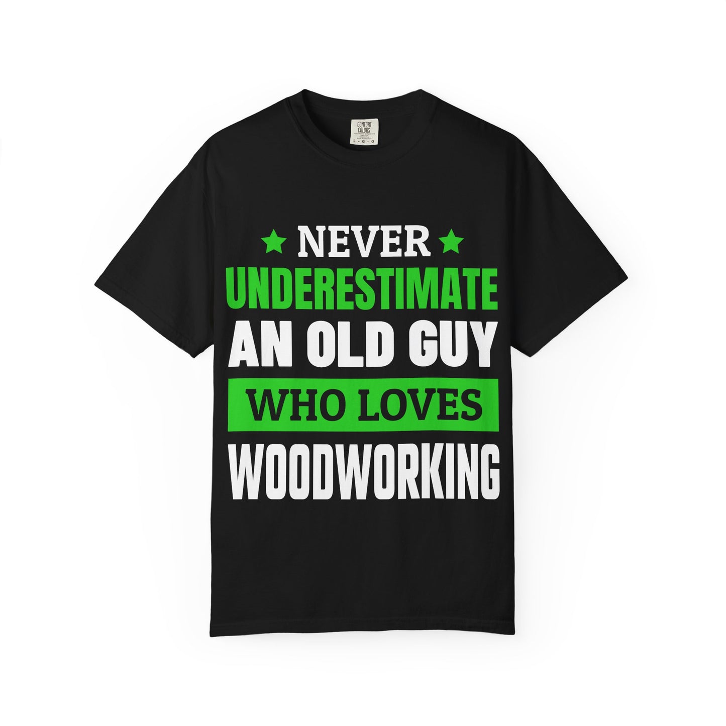 Never Underestimate An Old Guy Who Loves Woodworking T-Shirt
