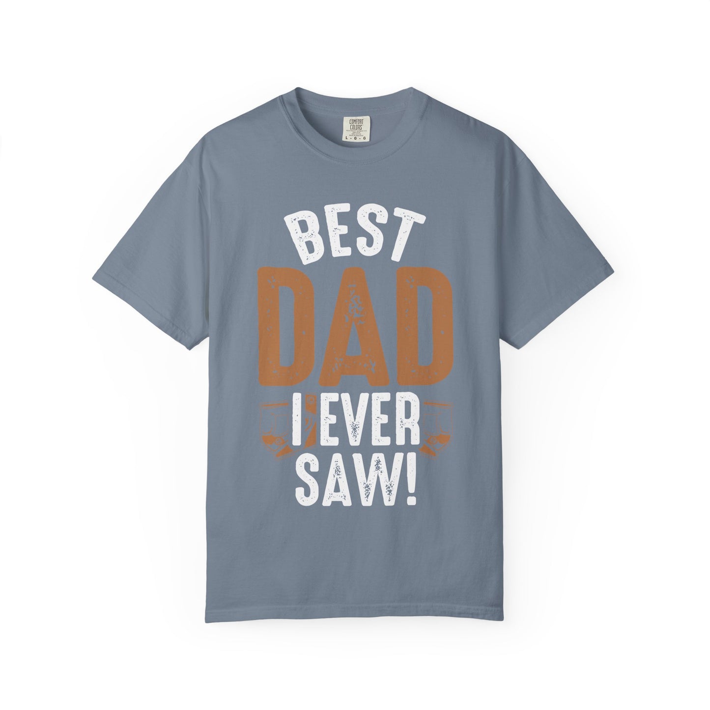 Best Dad I Ever Saw T-Shirt — Father’s Day Vintage Woodshop Tee