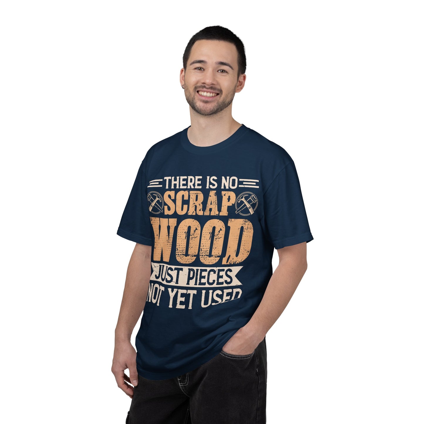 Woodworker T-Shirt — "There Is No Scrap Wood, Just Pieces Not Yet Used"