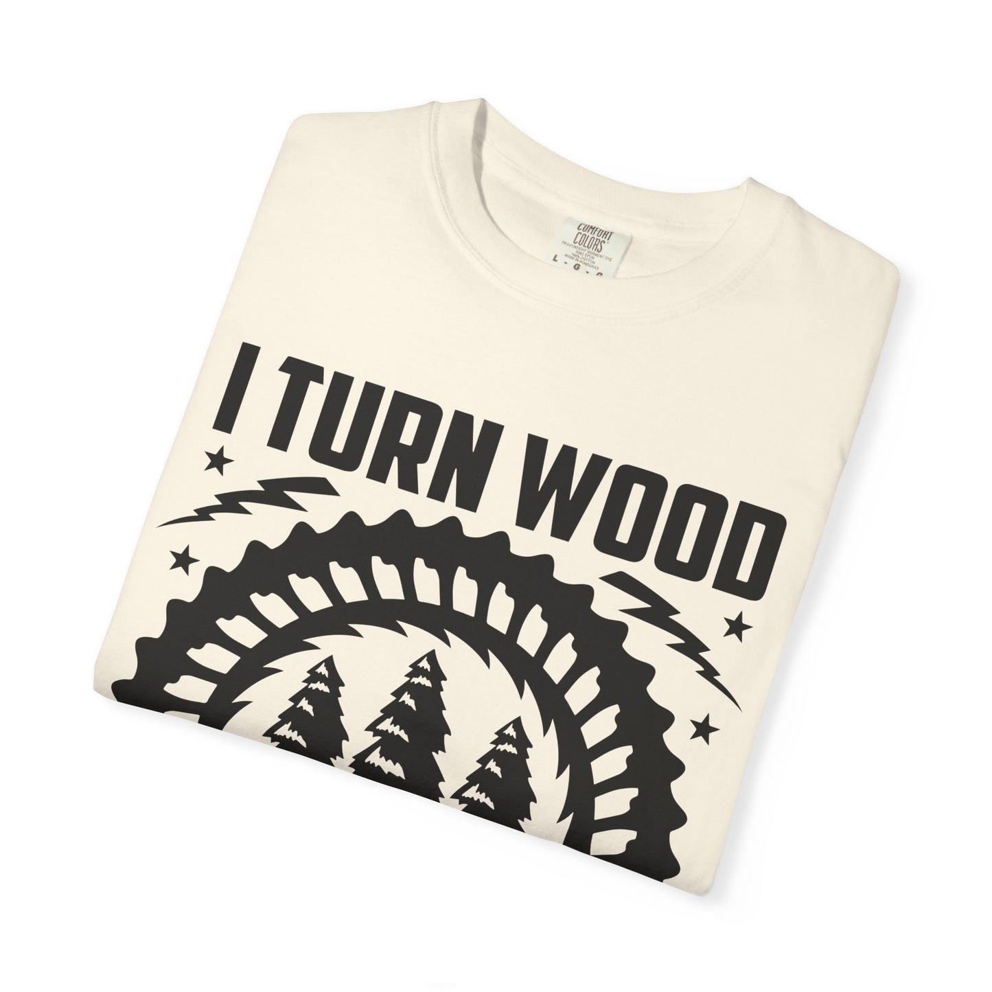 Woodworker T-Shirt – "I Turn Wood Into Things, What’s Your Superpower?"