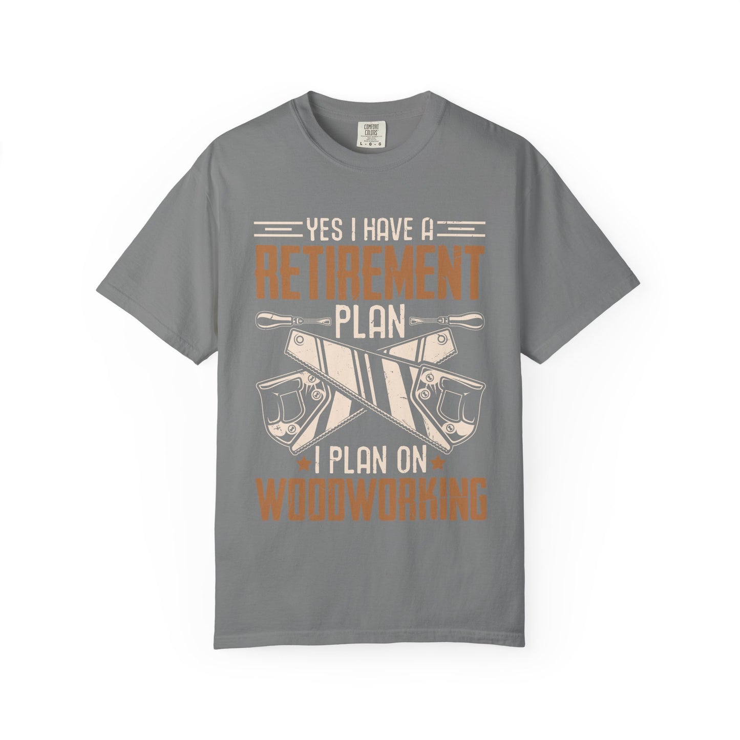 Retirement Plan Woodworking T-Shirt — I Plan On Woodworking Tee