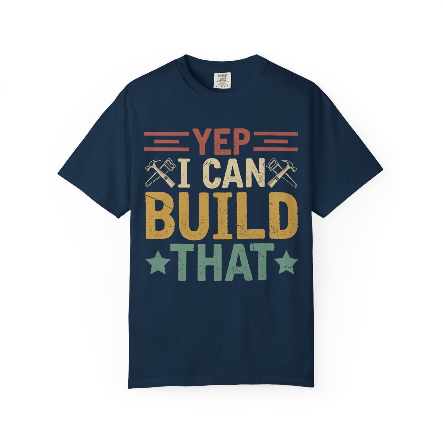 Yep I Can Build That T-Shirt — Funny Carpenter / DIY Worker Tee