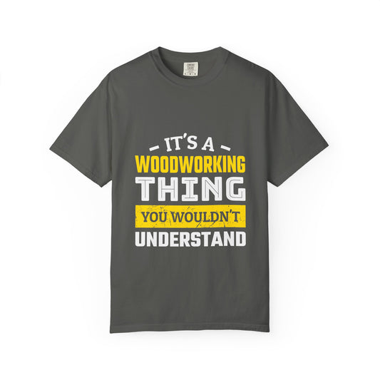 Woodworking T-Shirt — "It's a Woodworking Thing You Wouldn't Understand" Crew Tee