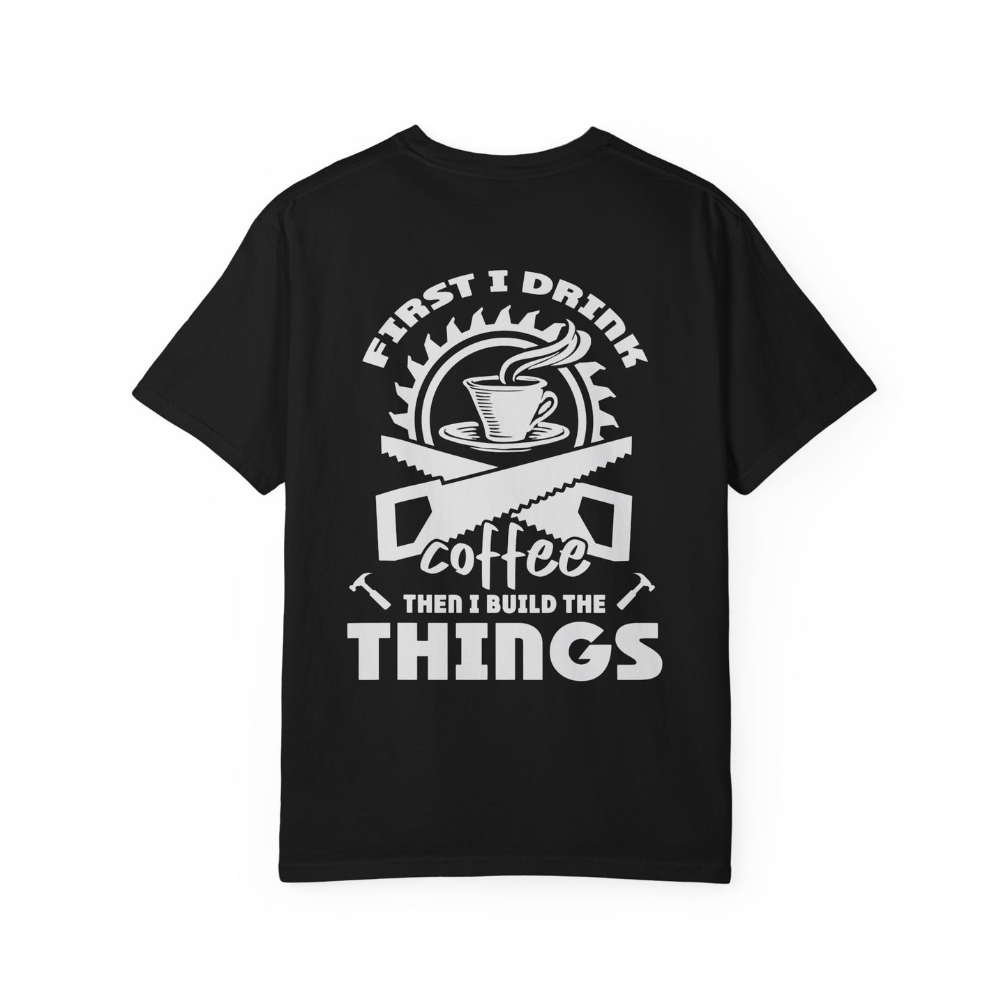 Ewing Woodworks Coffee & Tools T-Shirt — “First I Drink Coffee Then I Build The Things”