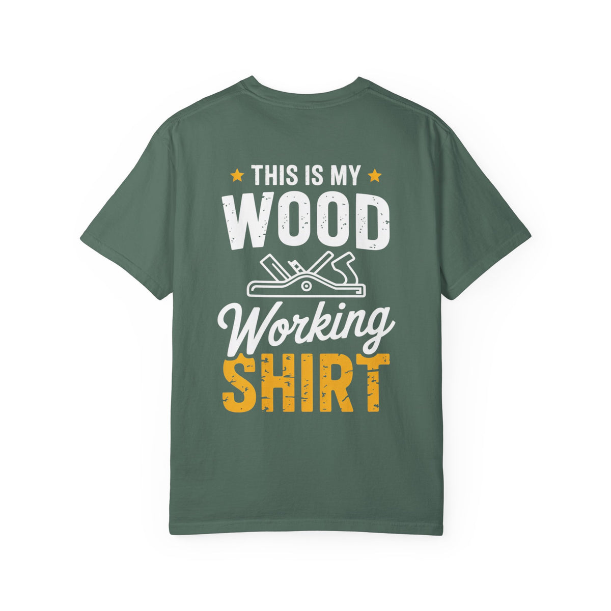 Woodworking T-Shirt — "This Is My Woodworking Shirt" Garment-Dyed Tee (Ewing Woodworks)