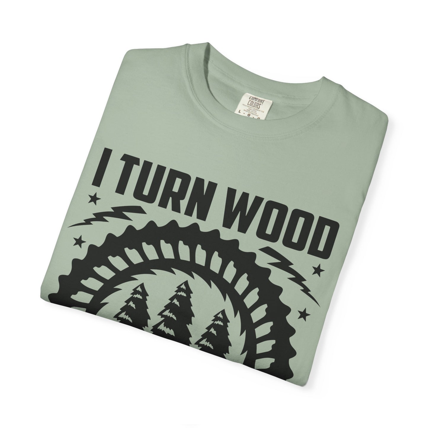 Woodworker T-Shirt – "I Turn Wood Into Things, What’s Your Superpower?"
