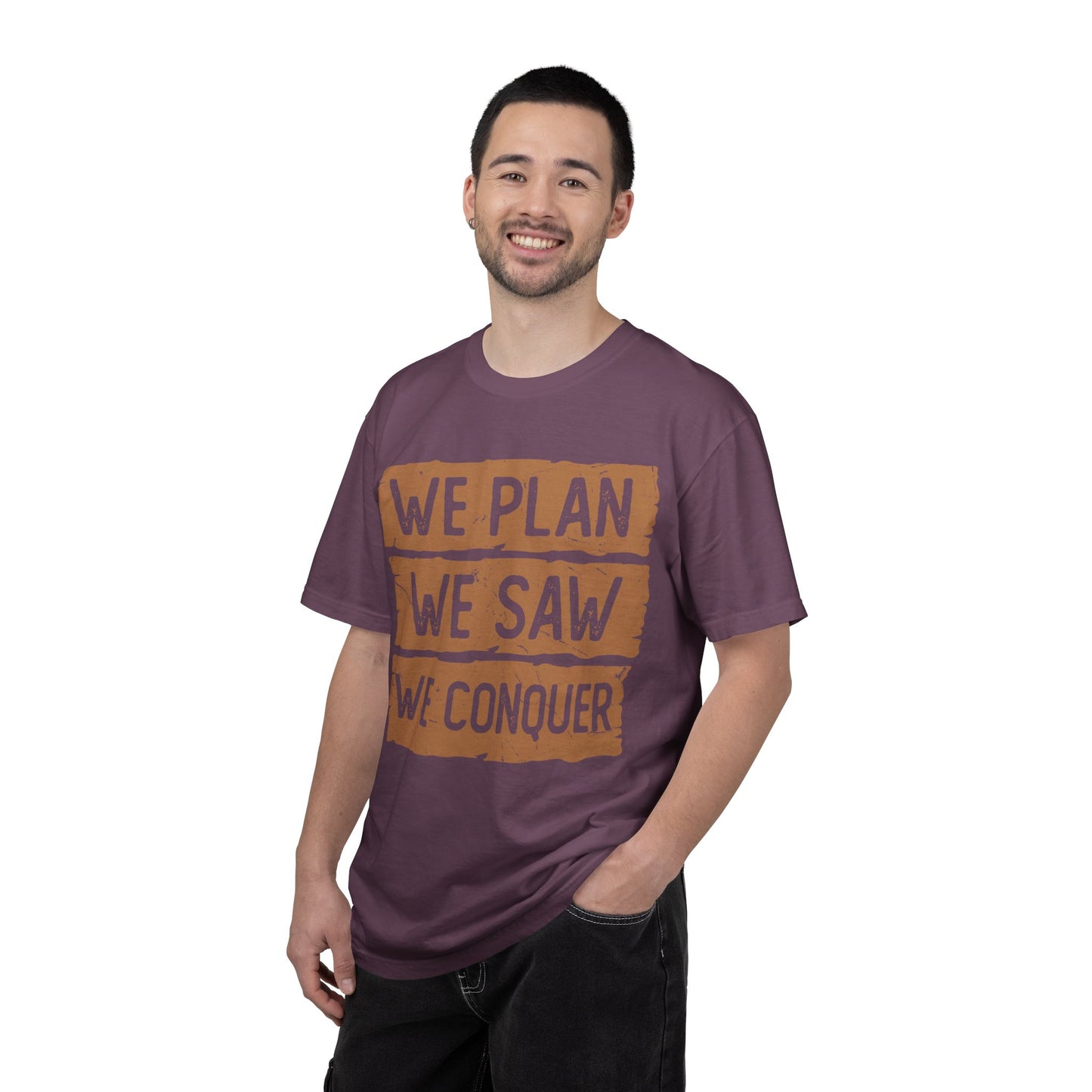 We Plan We Saw We Conquer T-Shirt