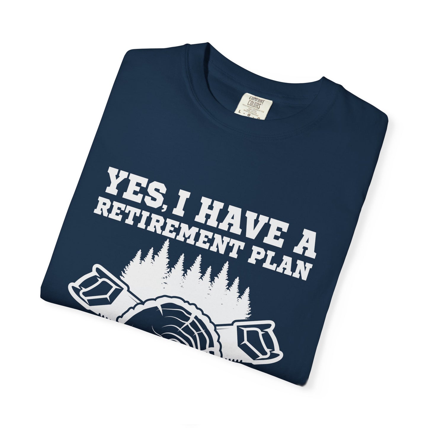Woodworking Retirement T-Shirt – "Yes, I Have a Retirement Plan I Plan on Woodworking"