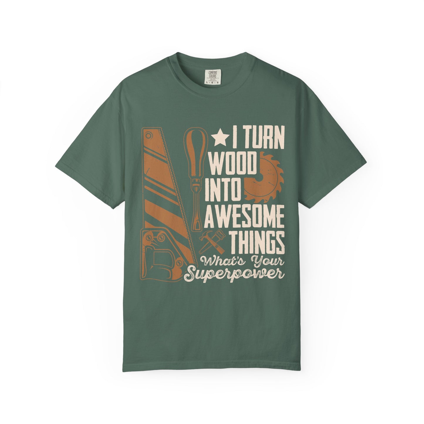 Woodworker T-Shirt — “I Turn Wood Into Awesome Things” Carpenter Gift Tee