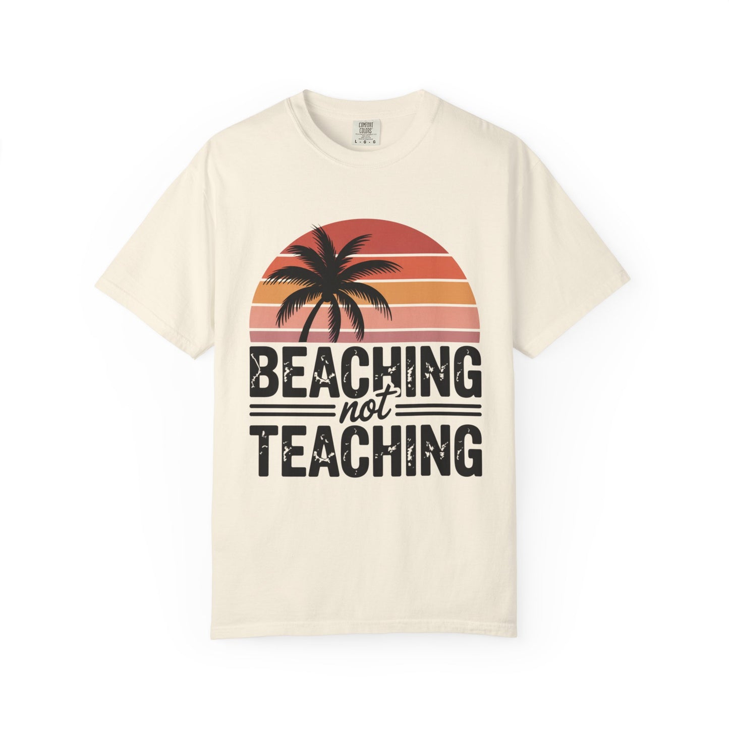 Beaching Not Teaching T-Shirt