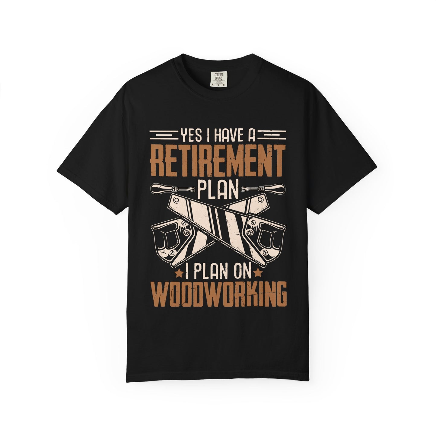 Retirement Plan Woodworking T-Shirt — I Plan On Woodworking Tee