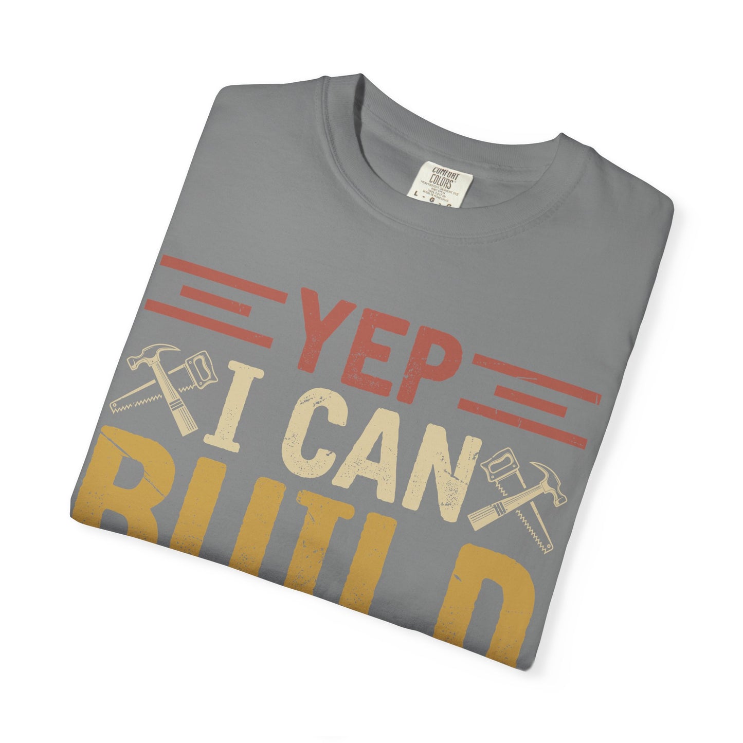 Yep I Can Build That T-Shirt — Funny Carpenter / DIY Worker Tee