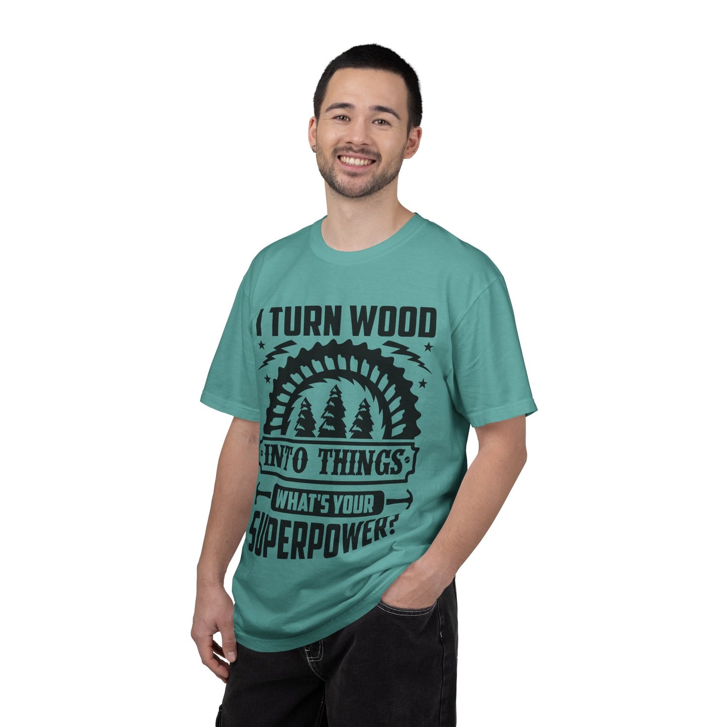 Woodworker T-Shirt – "I Turn Wood Into Things, What’s Your Superpower?"
