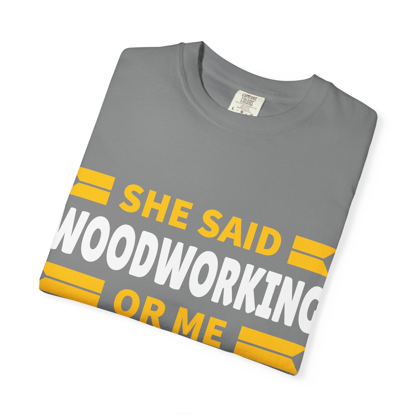 Woodworking T-Shirt – “She Said Woodworking or Me, Sometimes I Miss Her” Funny Carpenter Tee