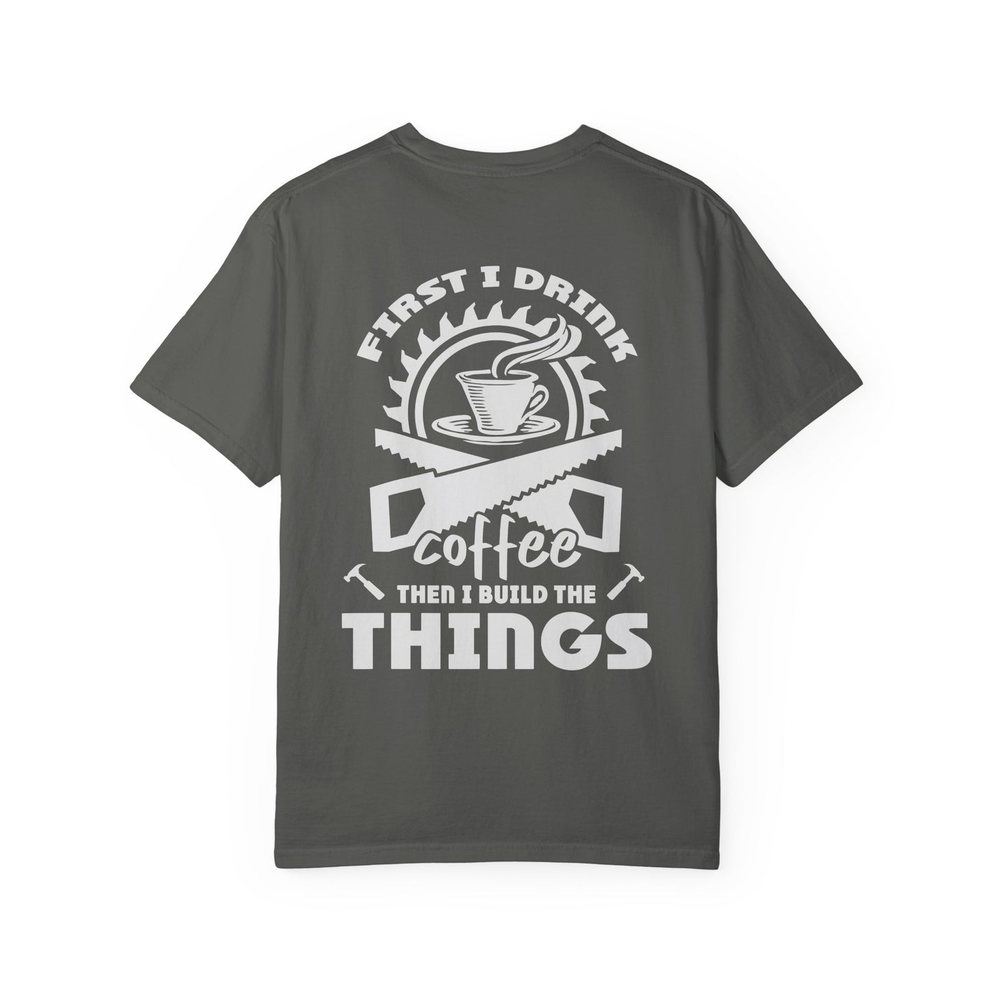 Ewing Woodworks Coffee & Tools T-Shirt — “First I Drink Coffee Then I Build The Things”