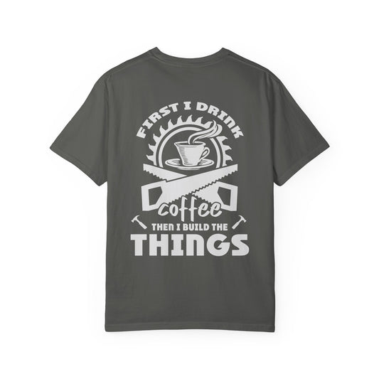 Ewing Woodworks Coffee & Tools T-Shirt — “First I Drink Coffee Then I Build The Things”