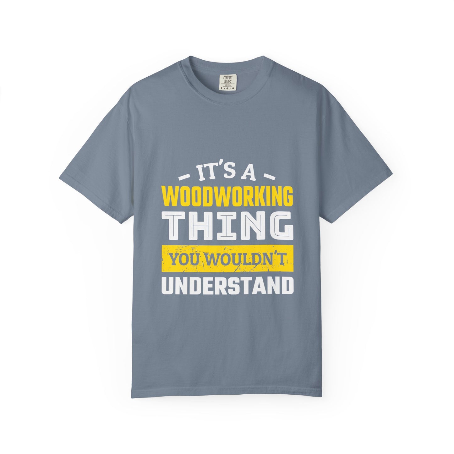 Woodworking T-Shirt — "It's a Woodworking Thing You Wouldn't Understand" Crew Tee