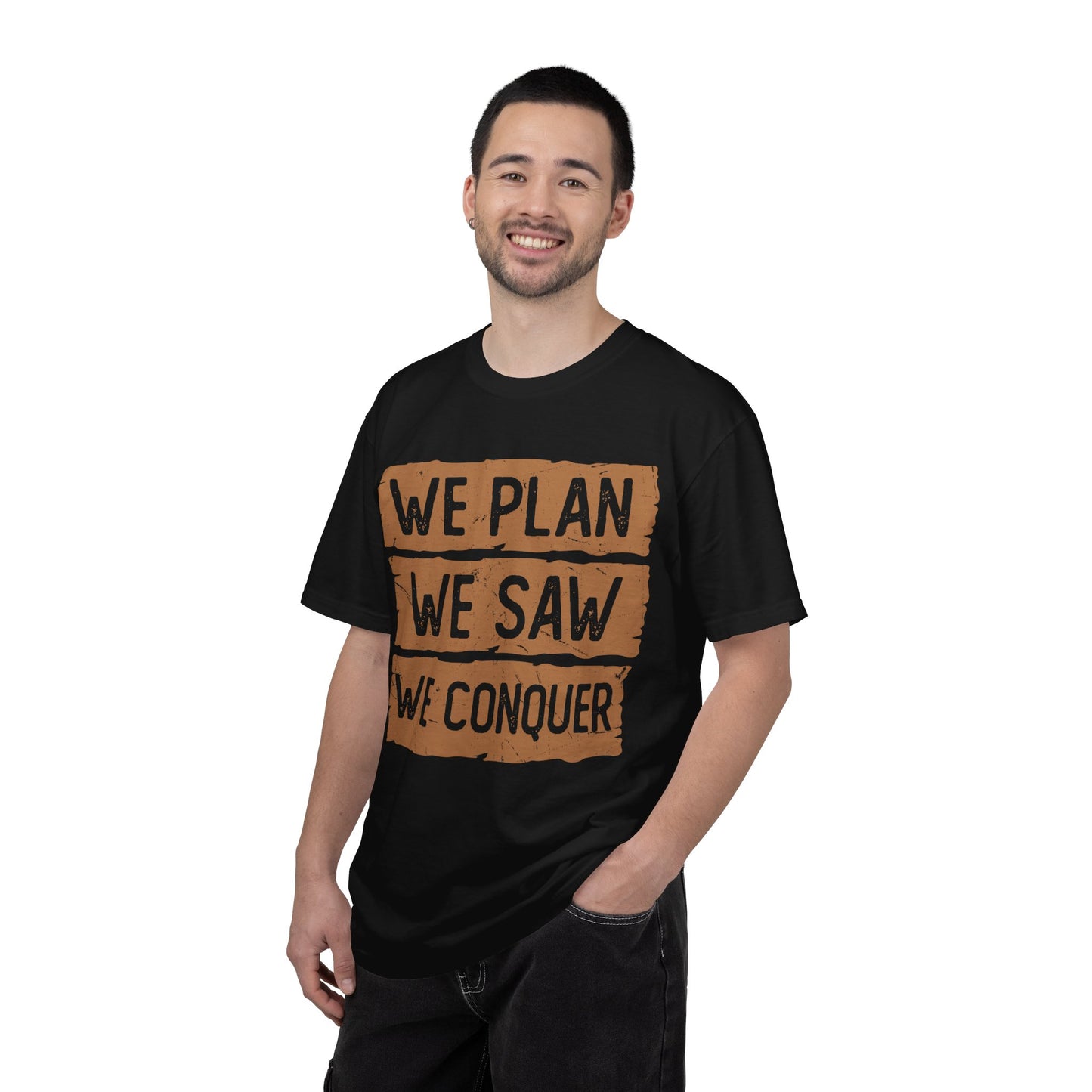 We Plan We Saw We Conquer T-Shirt