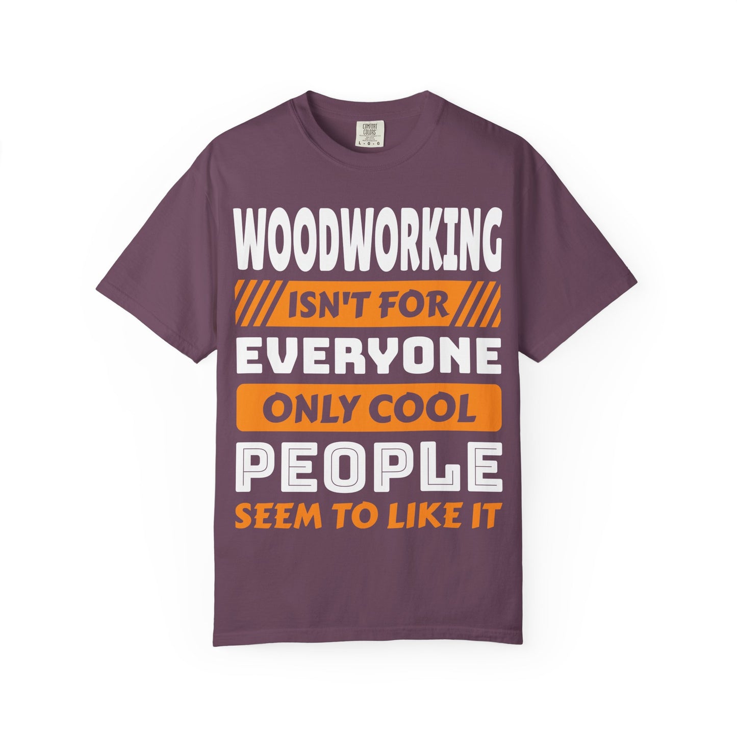 Woodworking Isn't For Everyone T-Shirt – Funny Carpenter Tee for Woodworkers