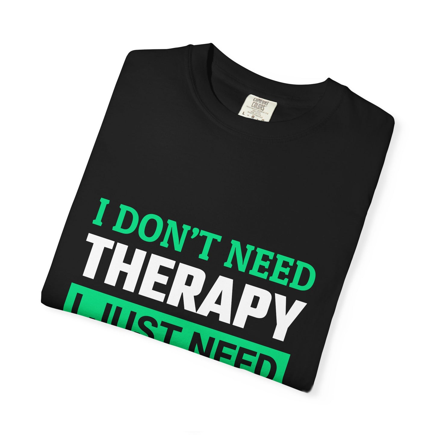 Woodworking T-Shirt — "I Don't Need Therapy I Just Need To Go Woodworking" Graphic Tee