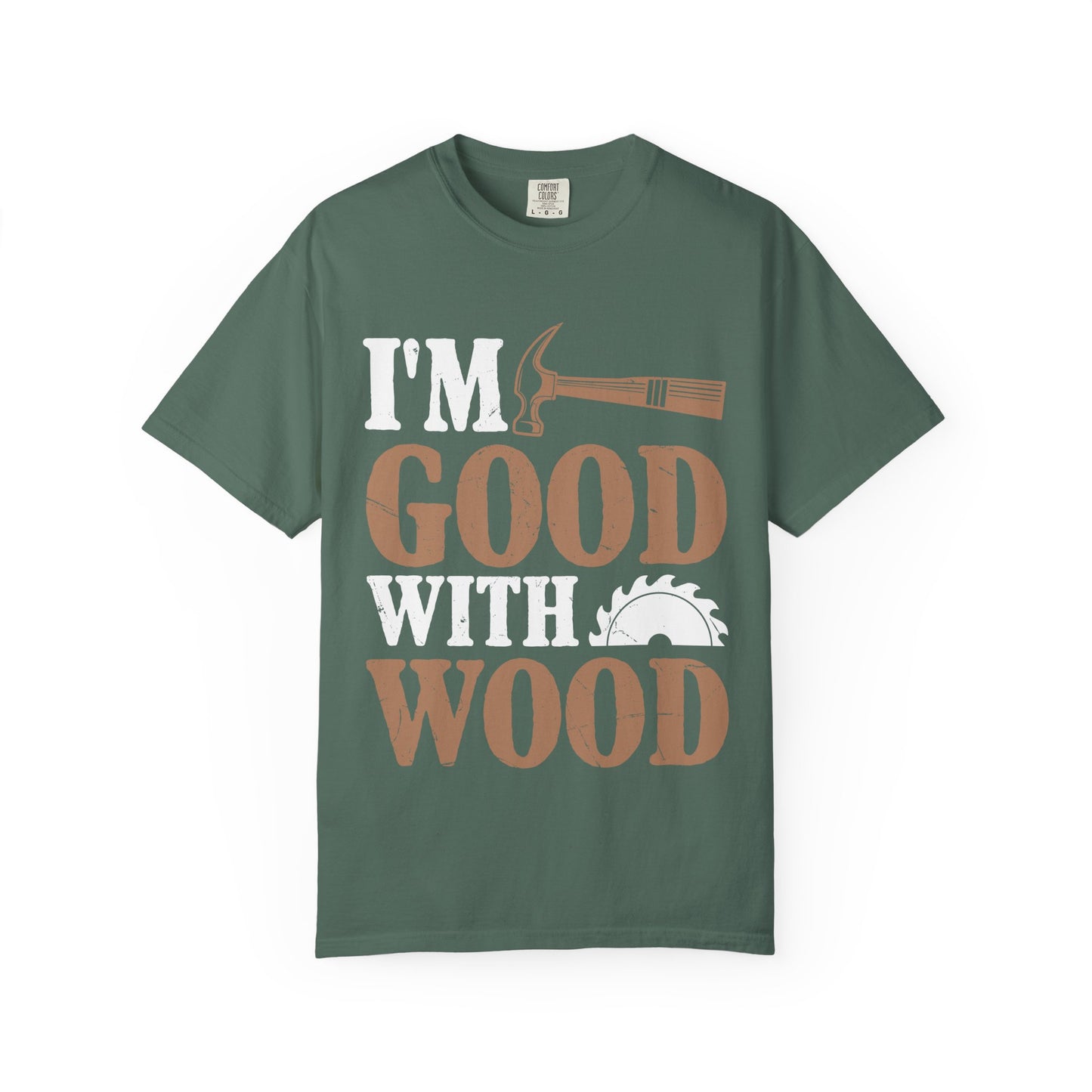 I'm Good With Wood T-Shirt — Funny Carpenter / Woodworker Tee