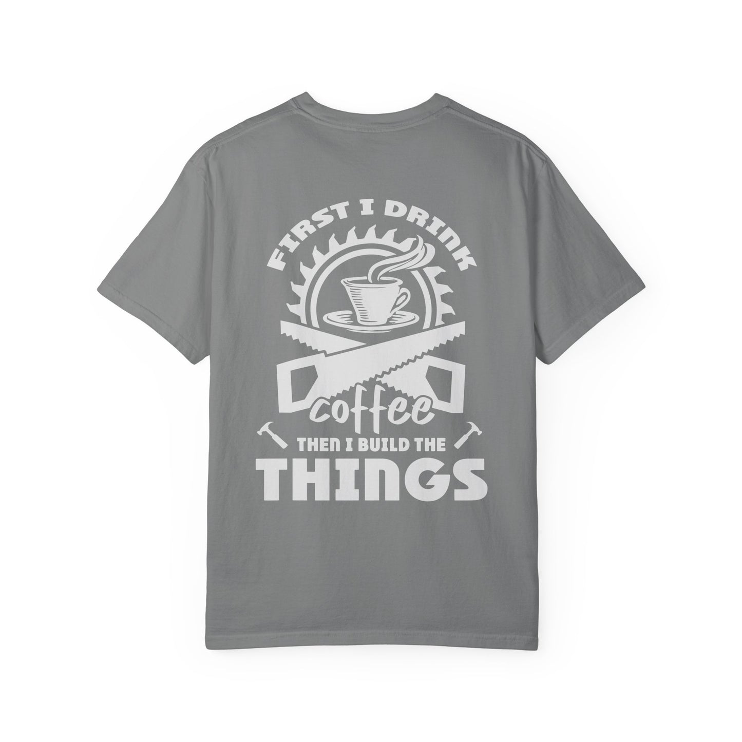 Ewing Woodworks Coffee & Tools T-Shirt — “First I Drink Coffee Then I Build The Things”