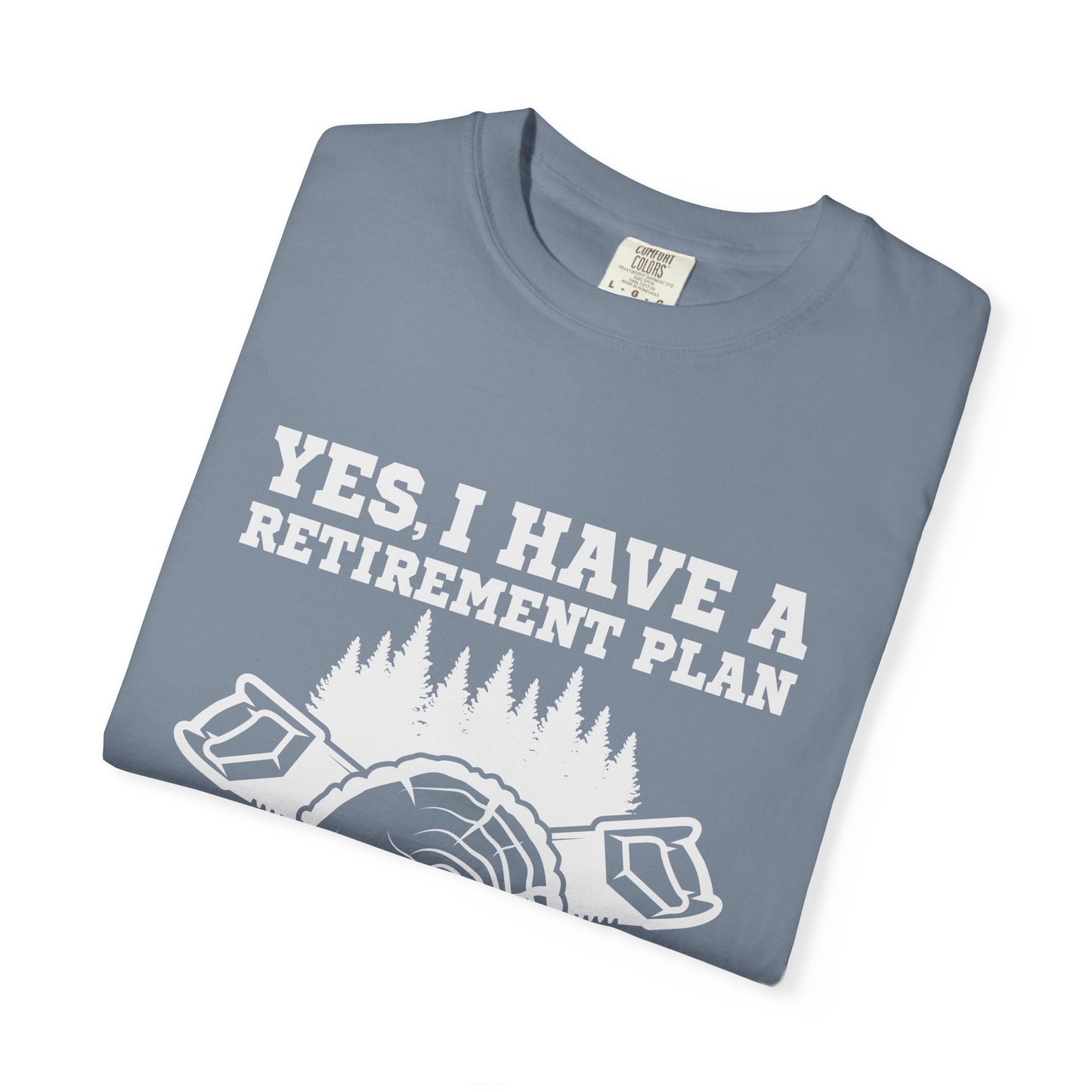 Woodworking Retirement T-Shirt – "Yes, I Have a Retirement Plan I Plan on Woodworking"