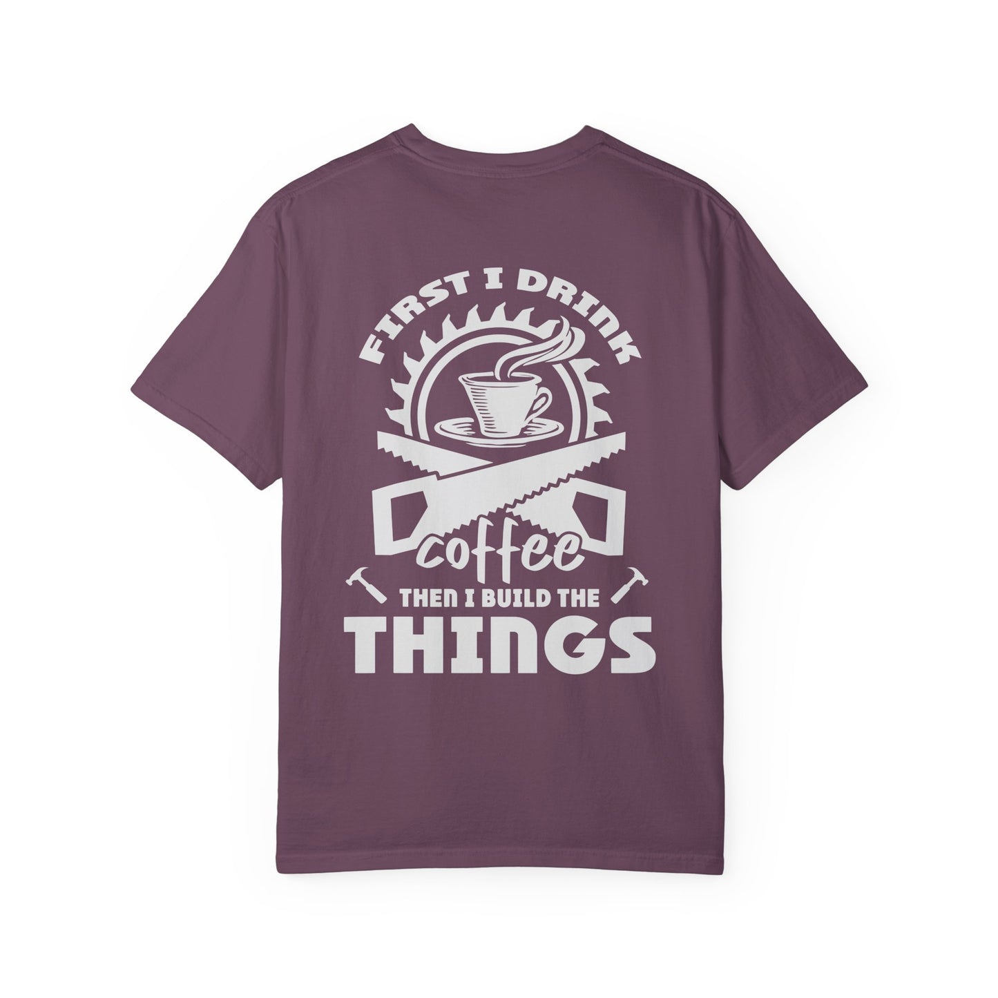 Ewing Woodworks Coffee & Tools T-Shirt — “First I Drink Coffee Then I Build The Things”