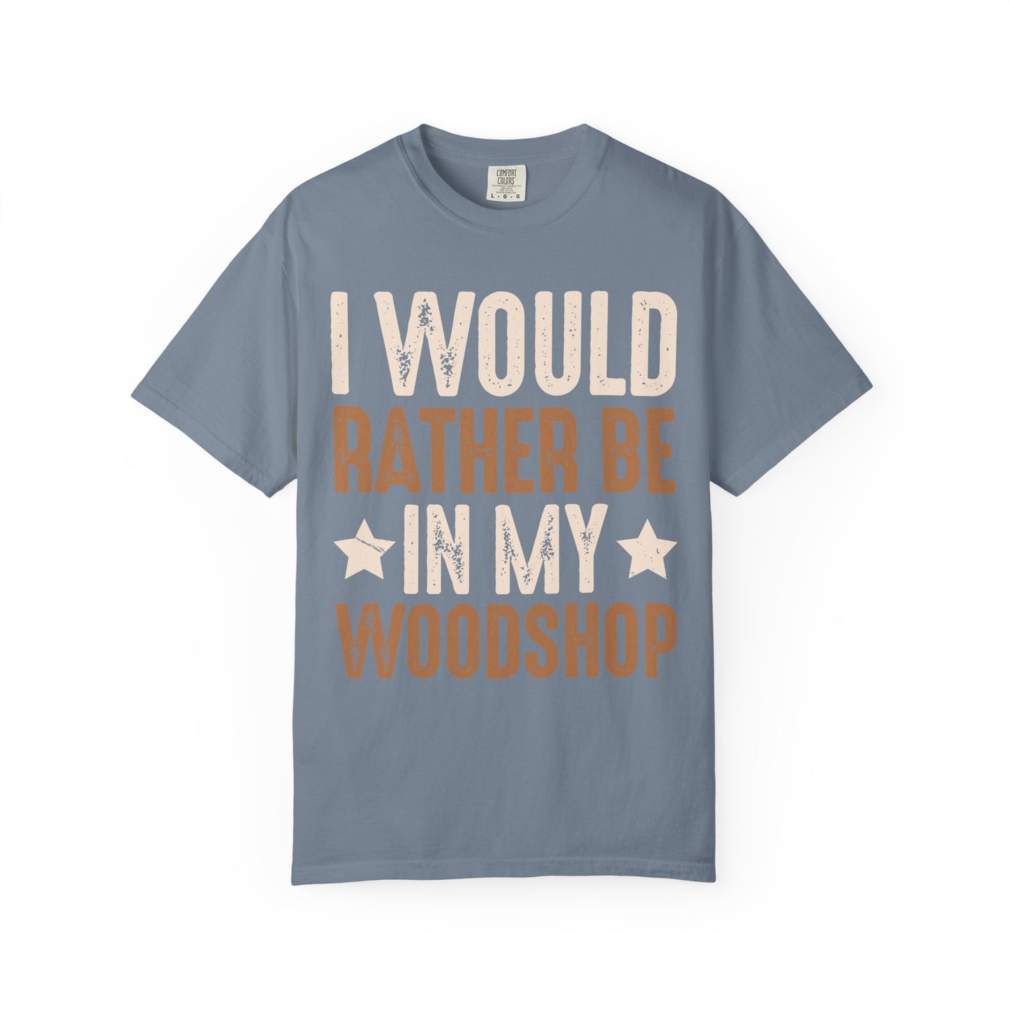 I Would Rather Be In My Woodshop T-Shirt