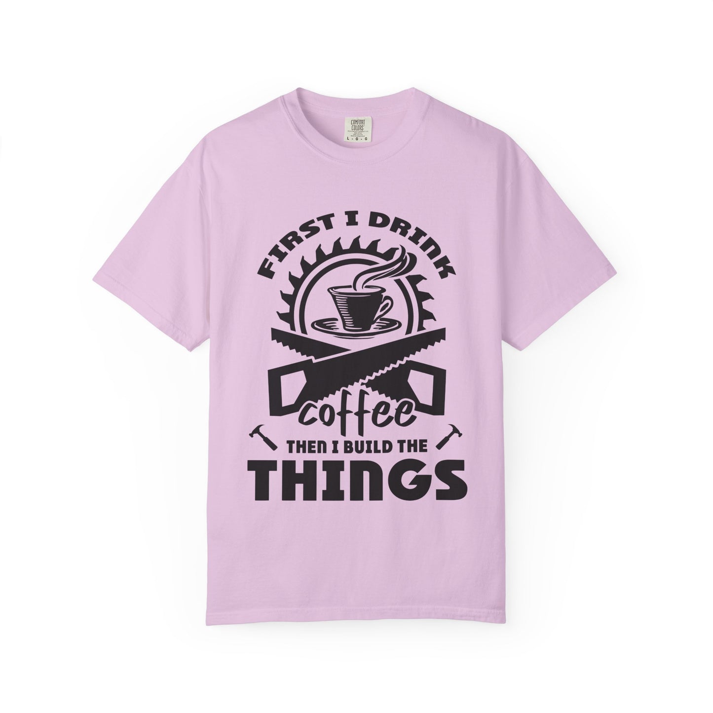 Coffee Then I Build The Things T-Shirt