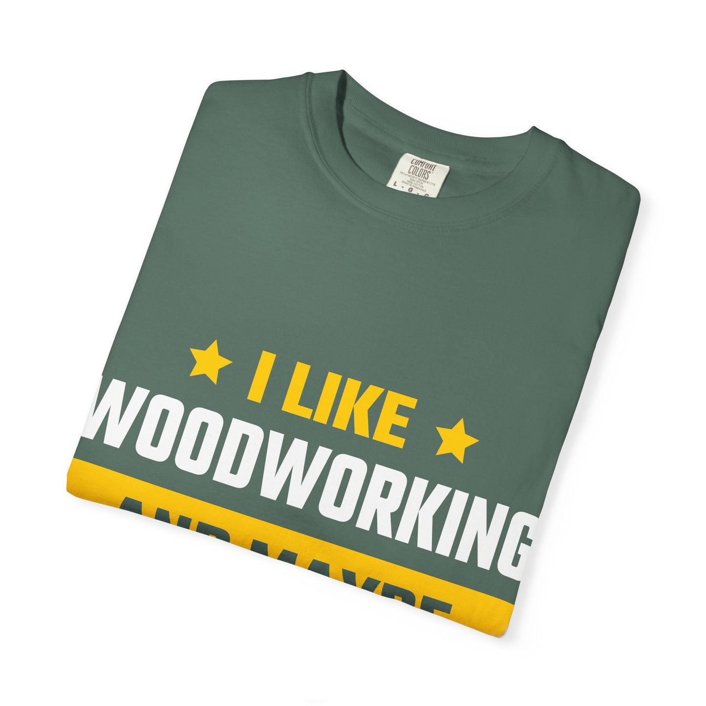 Woodworking T-Shirt — “I Like Woodworking And Maybe 3 People” Funny Carpenter Tee
