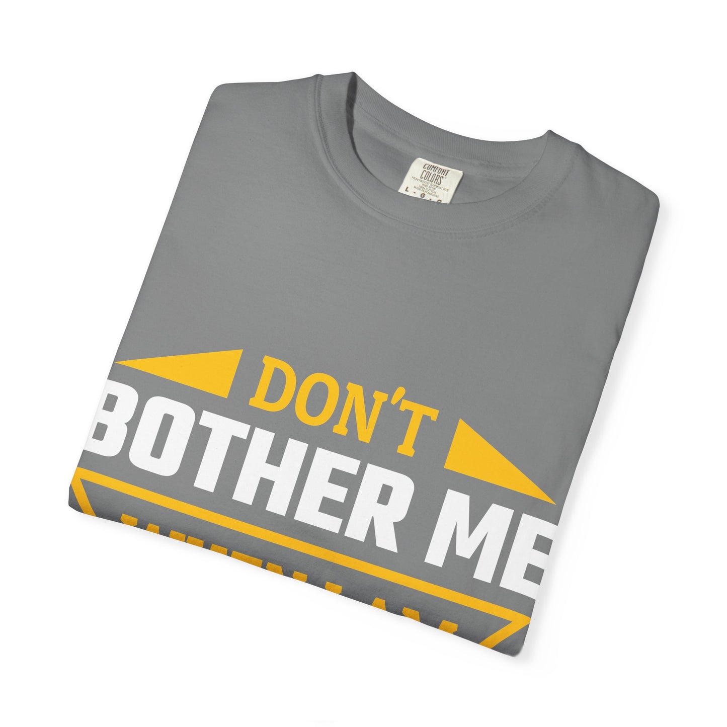 Woodworking T-Shirt — "Don't Bother Me When I Am Woodworking" Graphic Tee
