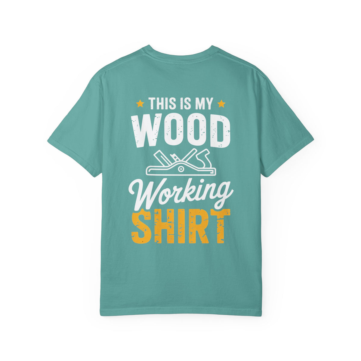Woodworking T-Shirt — "This Is My Woodworking Shirt" Garment-Dyed Tee (Ewing Woodworks)